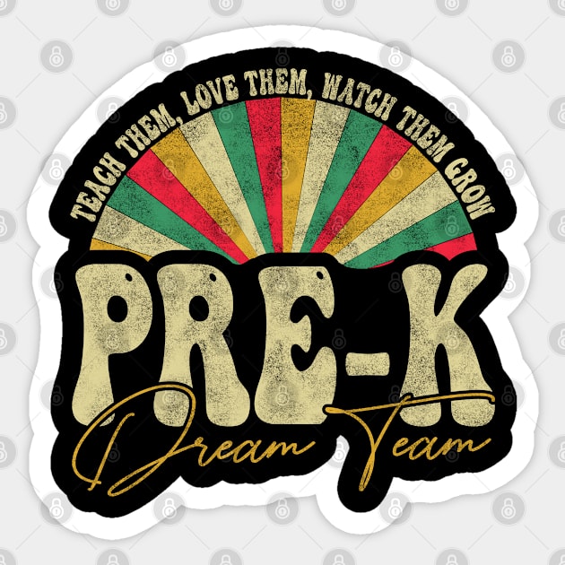 Teach Them, Love Them, Watch Them Grow Pre-k Dream Team -  Pre-kindergarten students, Retro Groovy Rainbow Sticker by BenTee